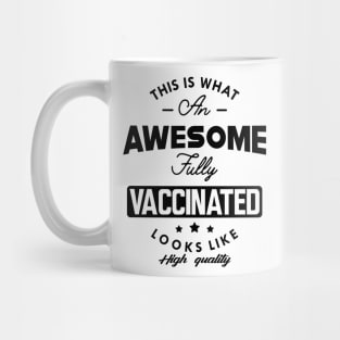 Fully Vaccinated - This is what an awesome fully vaccinated looks like Mug